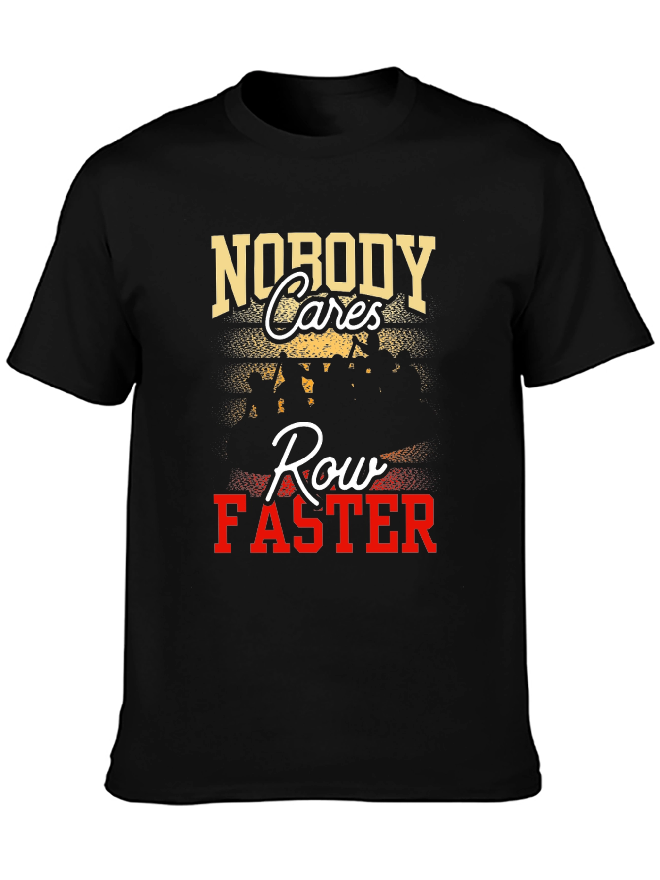 Nobody Cares Row Faster Graphic T-Shirt