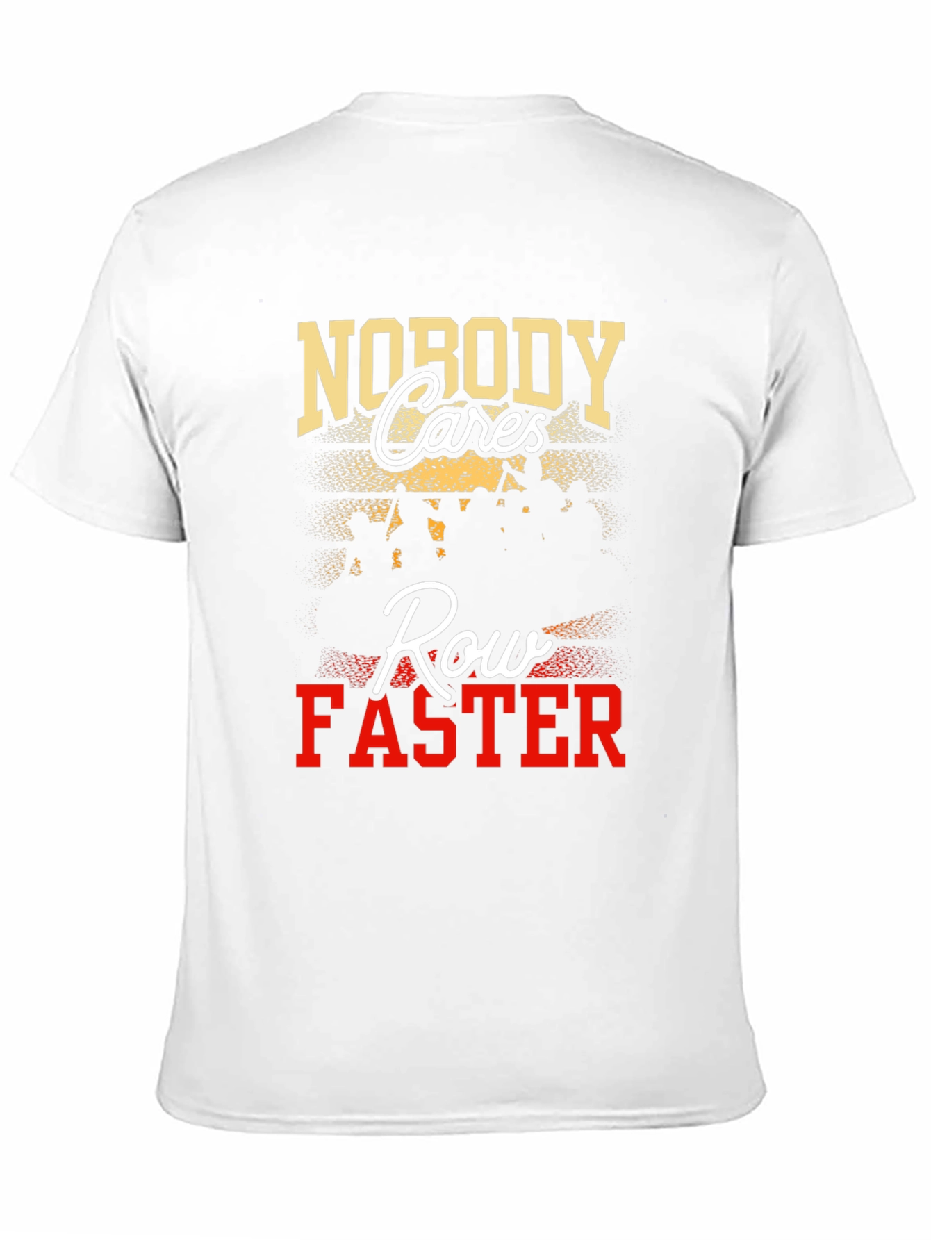 Nobody Cares Row Faster Graphic T-Shirt