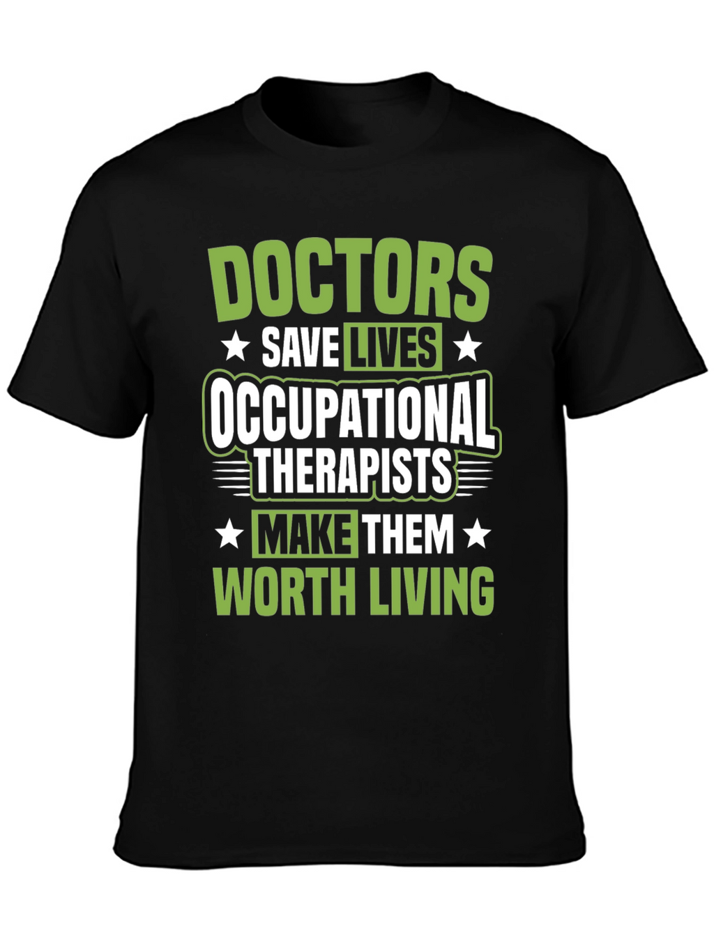 Occupational Therapists Save Lives Graphic Tee