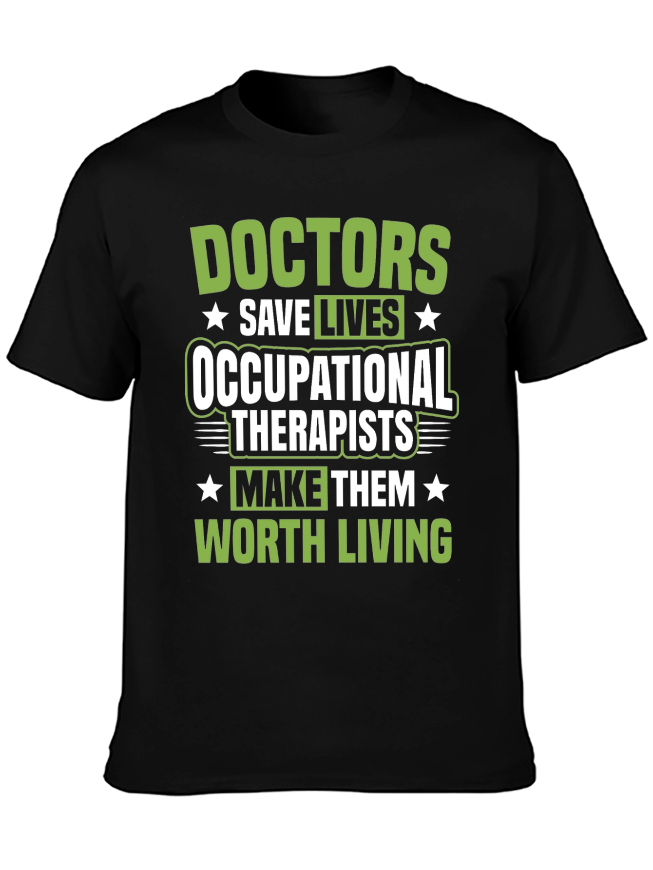 Occupational Therapists Save Lives Graphic Tee