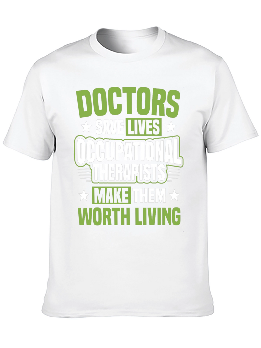 Occupational Therapists Save Lives Graphic Tee