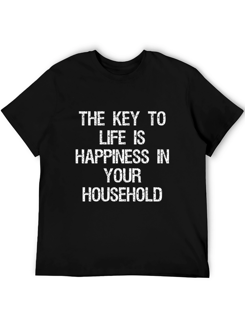 Happiness in Your Household T-Shirt