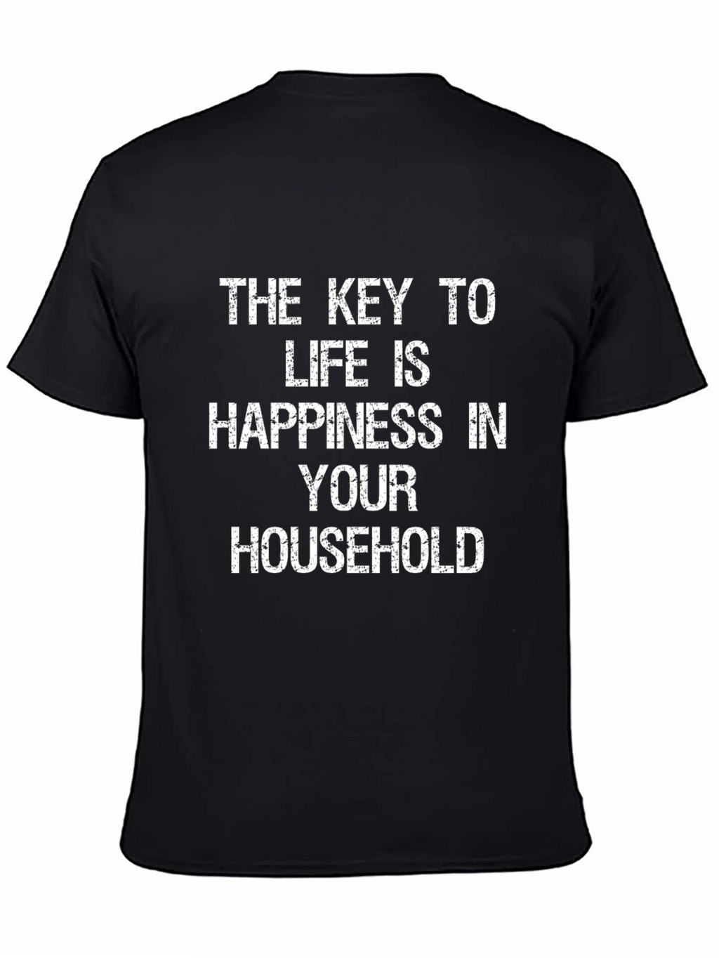 Happiness in Your Household T-Shirt