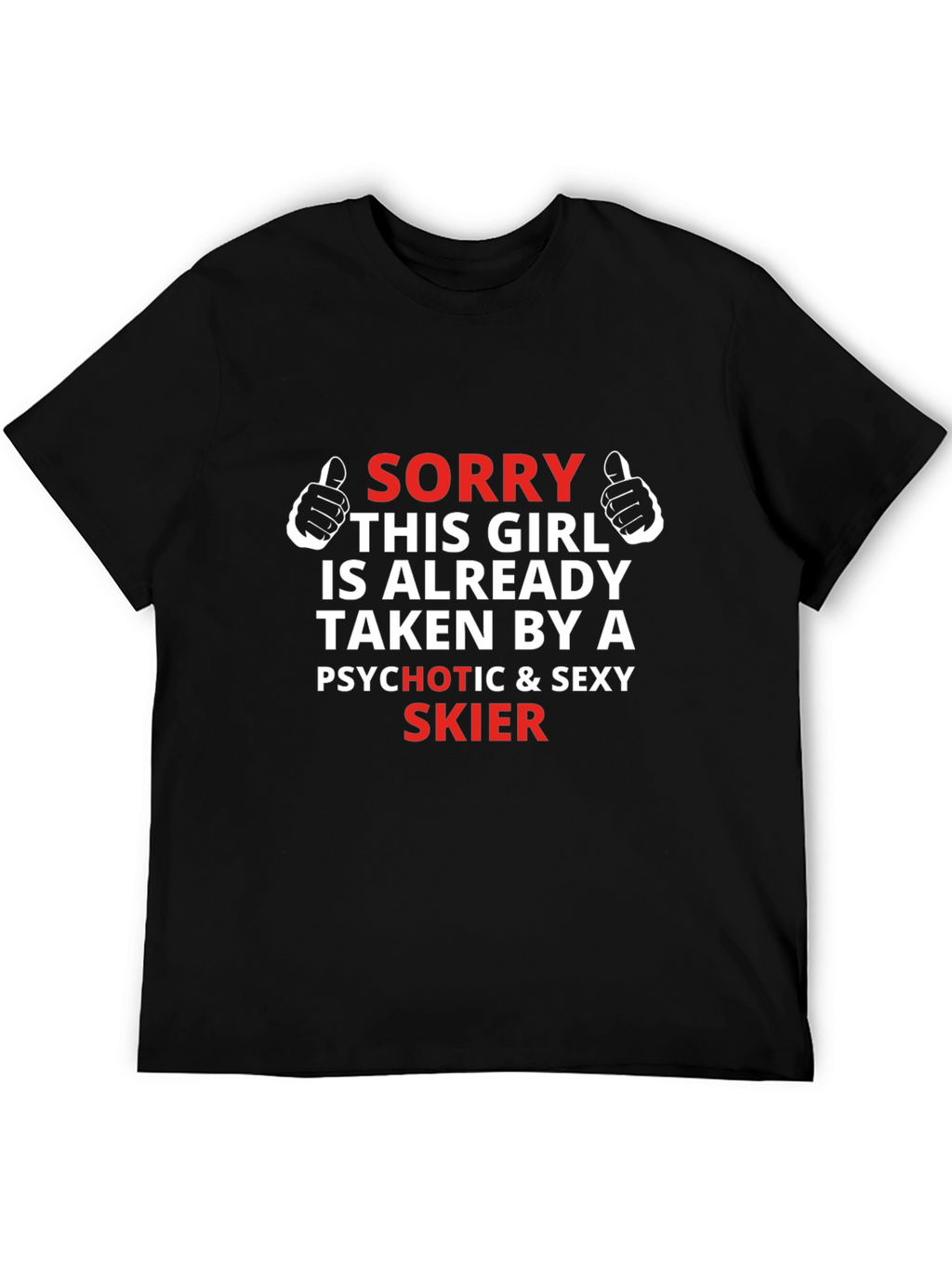 Sorry Taken by Skier T-Shirt