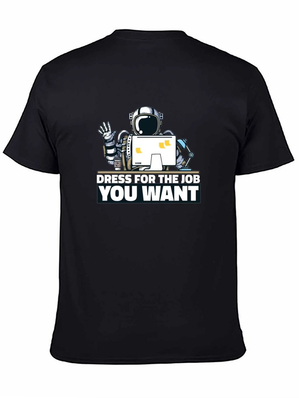 Dress for the Job You Want T-Shirt