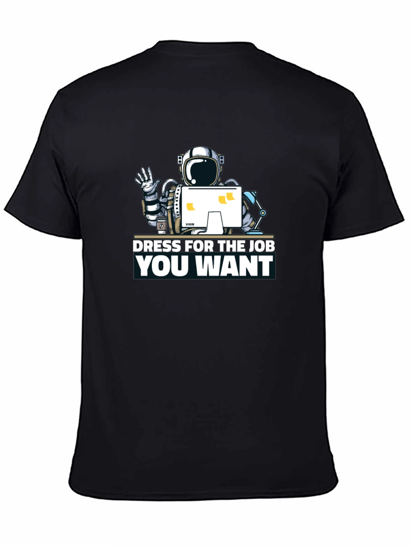 Dress for the Job You Want T-Shirt