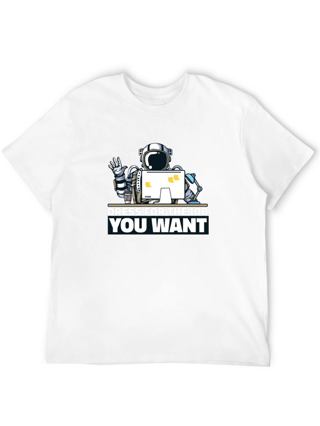 Dress for the Job You Want T-Shirt