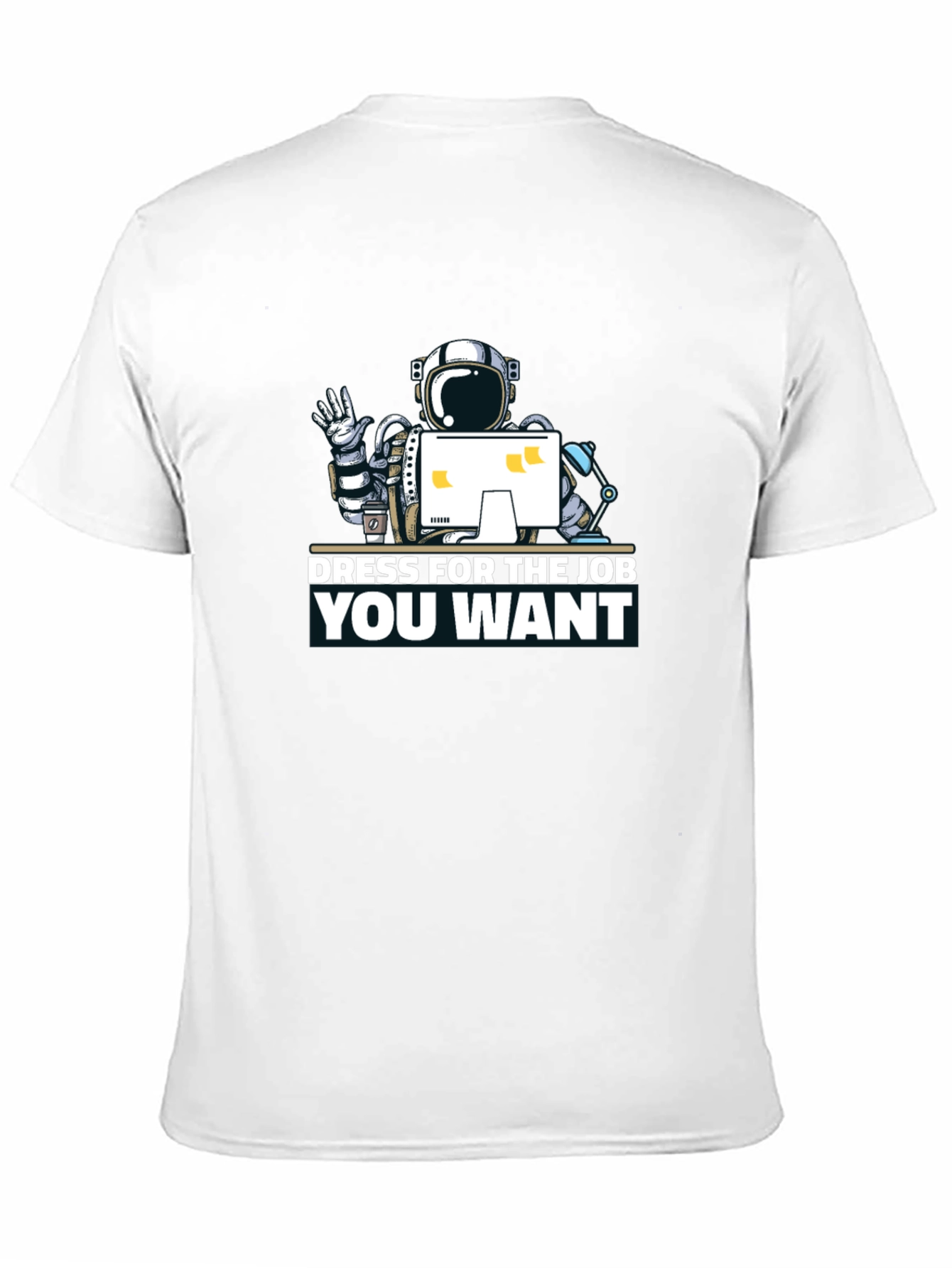 Dress for the Job You Want T-Shirt