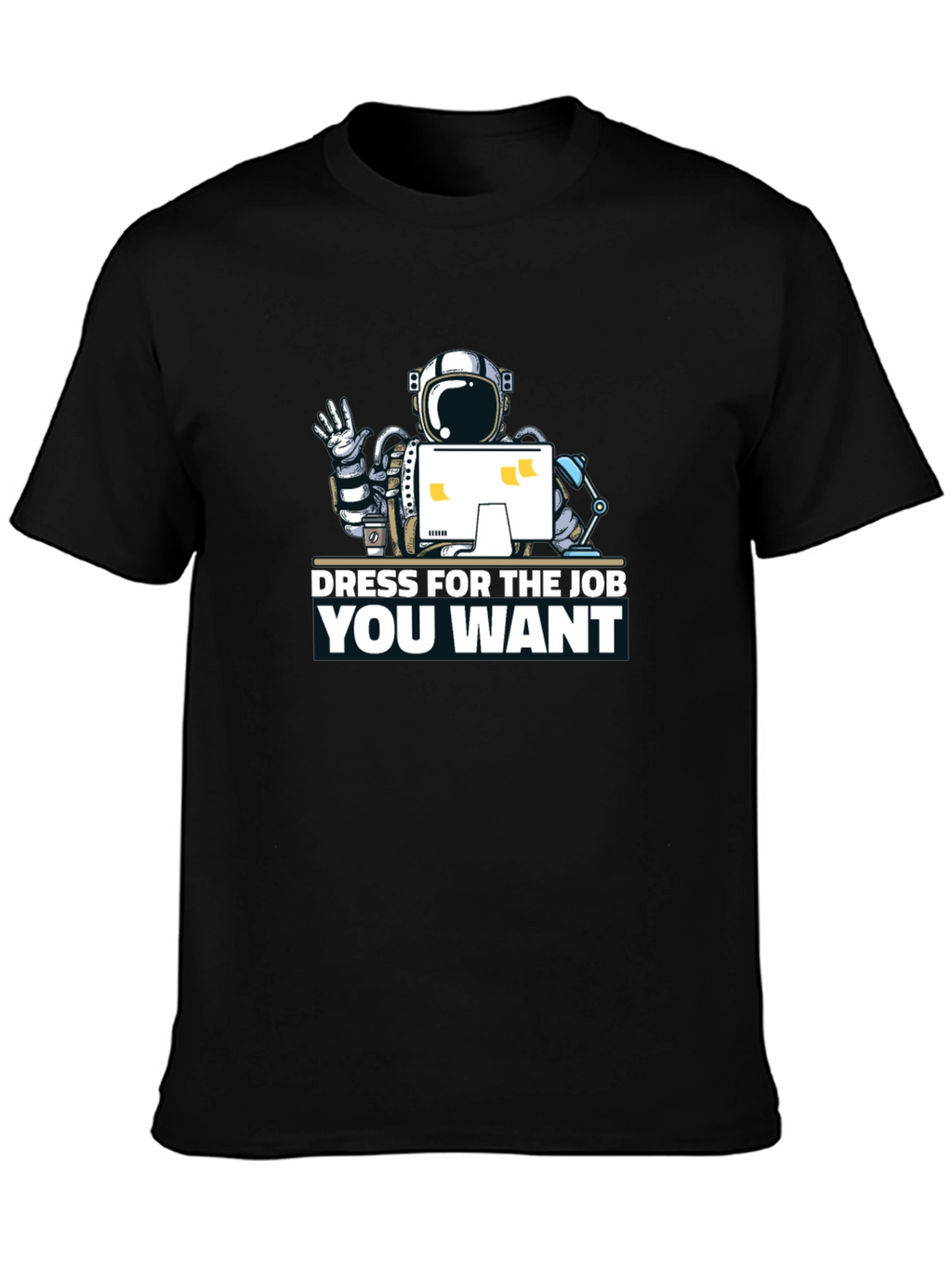 Dress for the Job You Want T-Shirt