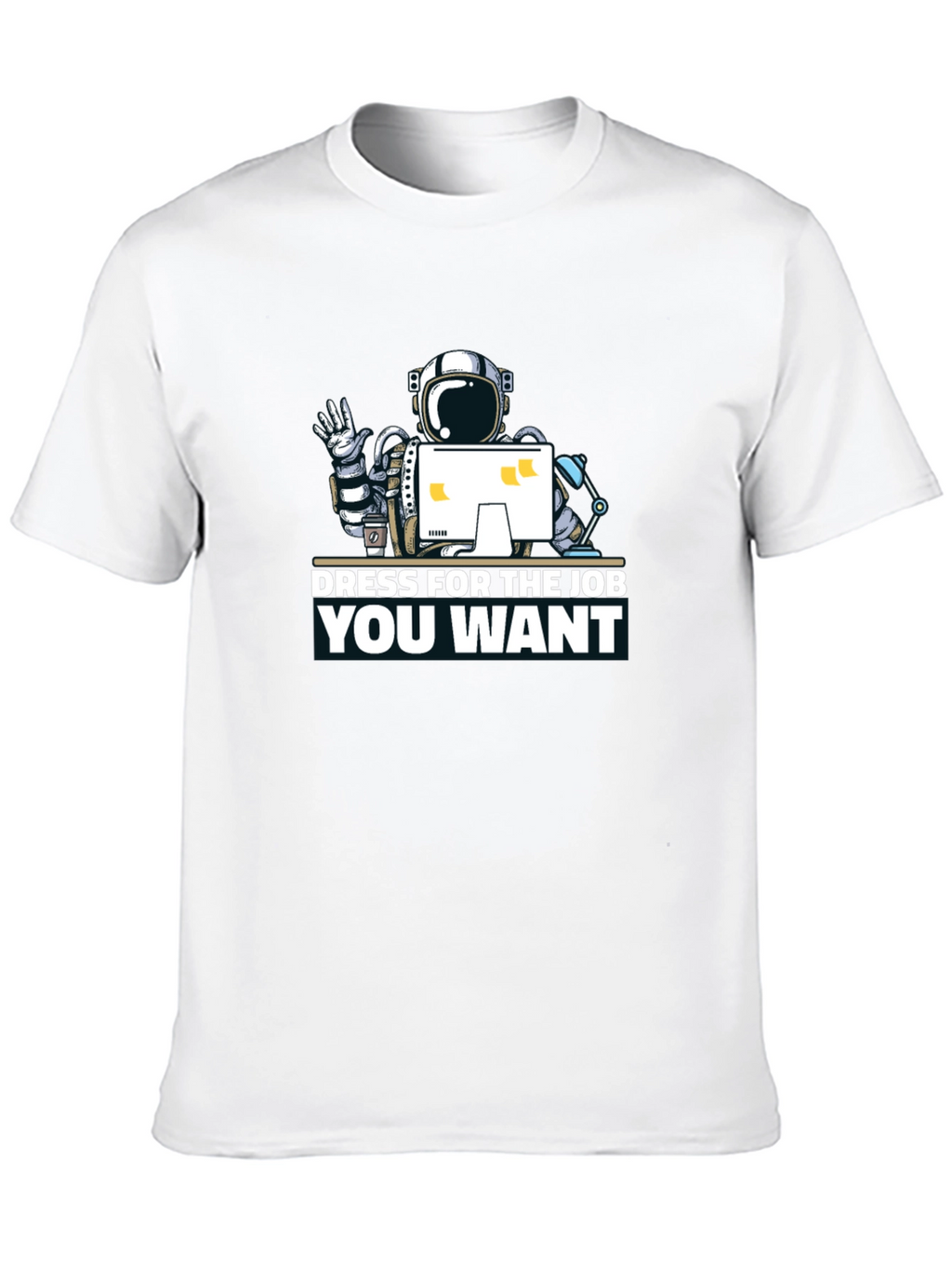 Dress for the Job You Want T-Shirt