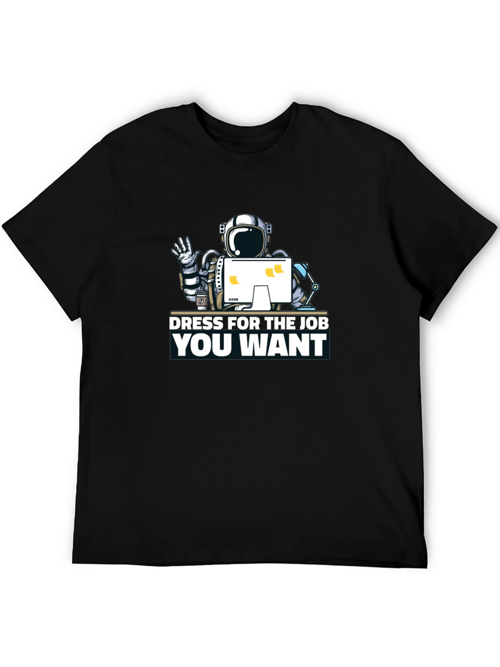Dress for the Job You Want T-Shirt