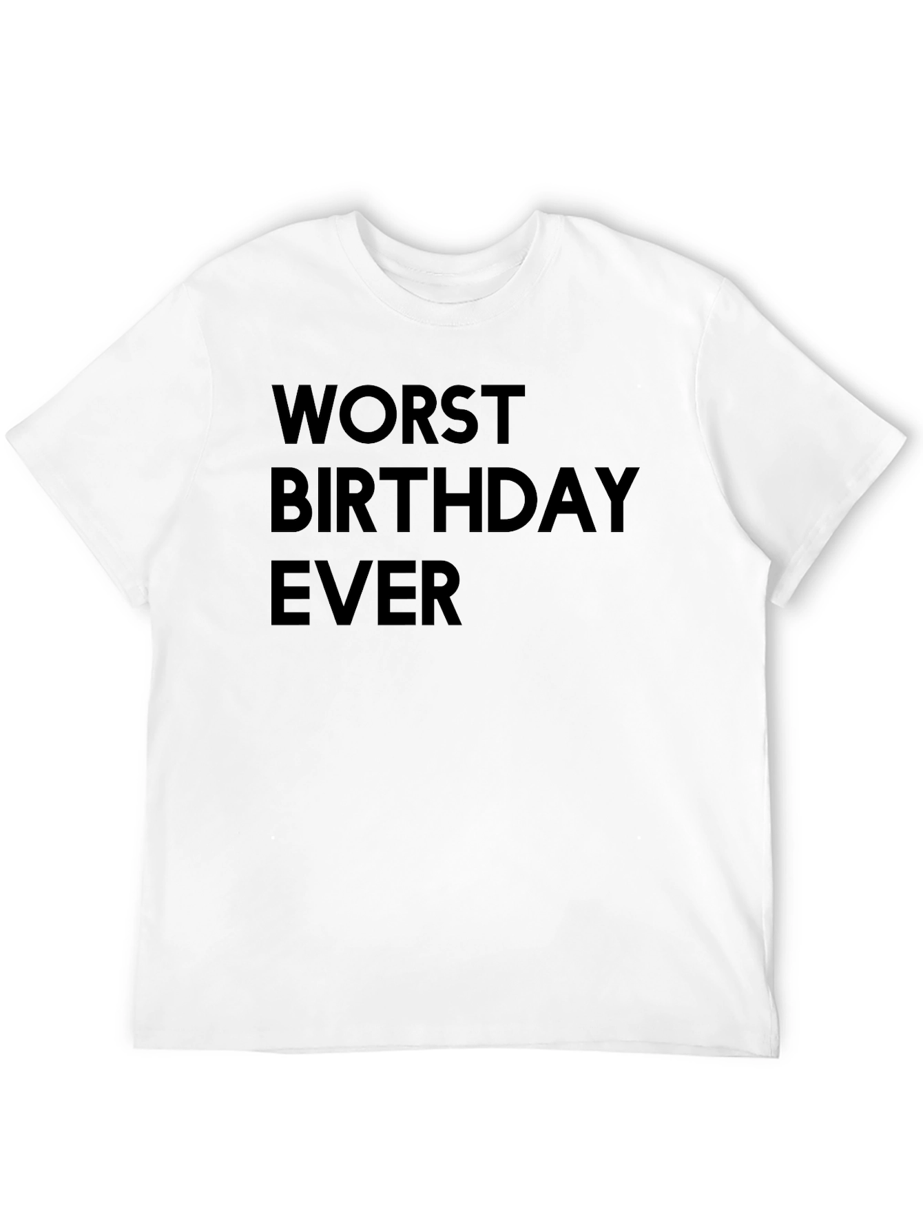 Worst Birthday Ever T-Shirt - Black Graphic Tee