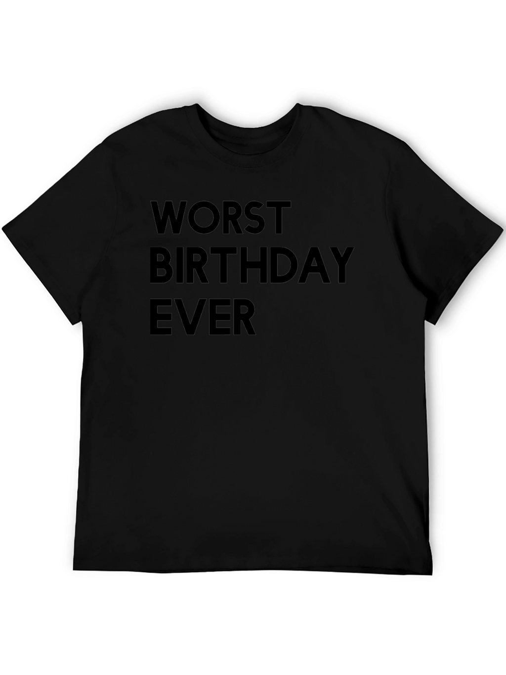 Worst Birthday Ever T-Shirt - Black Graphic Tee