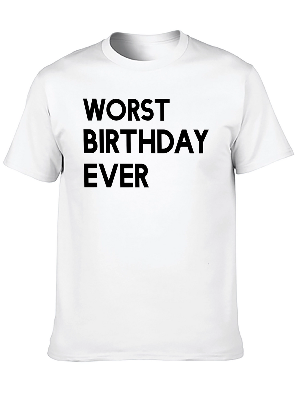 Worst Birthday Ever T-Shirt - Black Graphic Tee