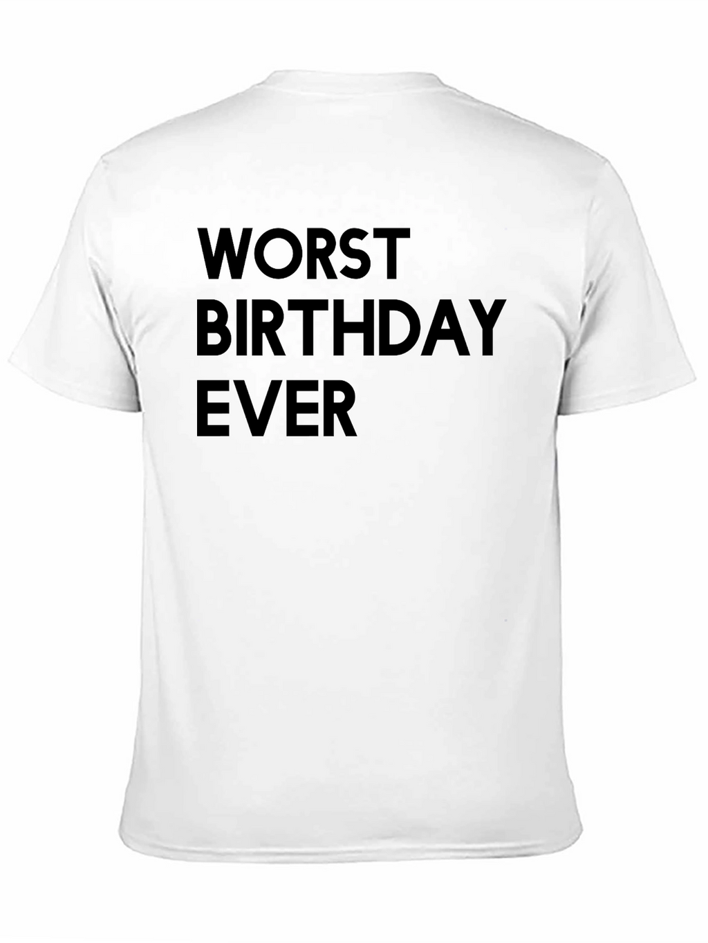 Worst Birthday Ever T-Shirt - Black Graphic Tee