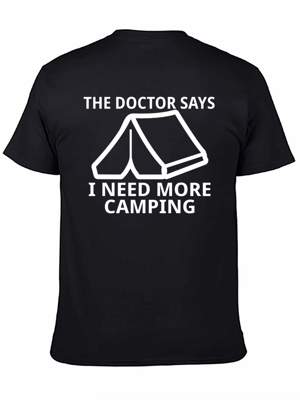 Doctor Says Camping T-Shirt: More Camping Needed!