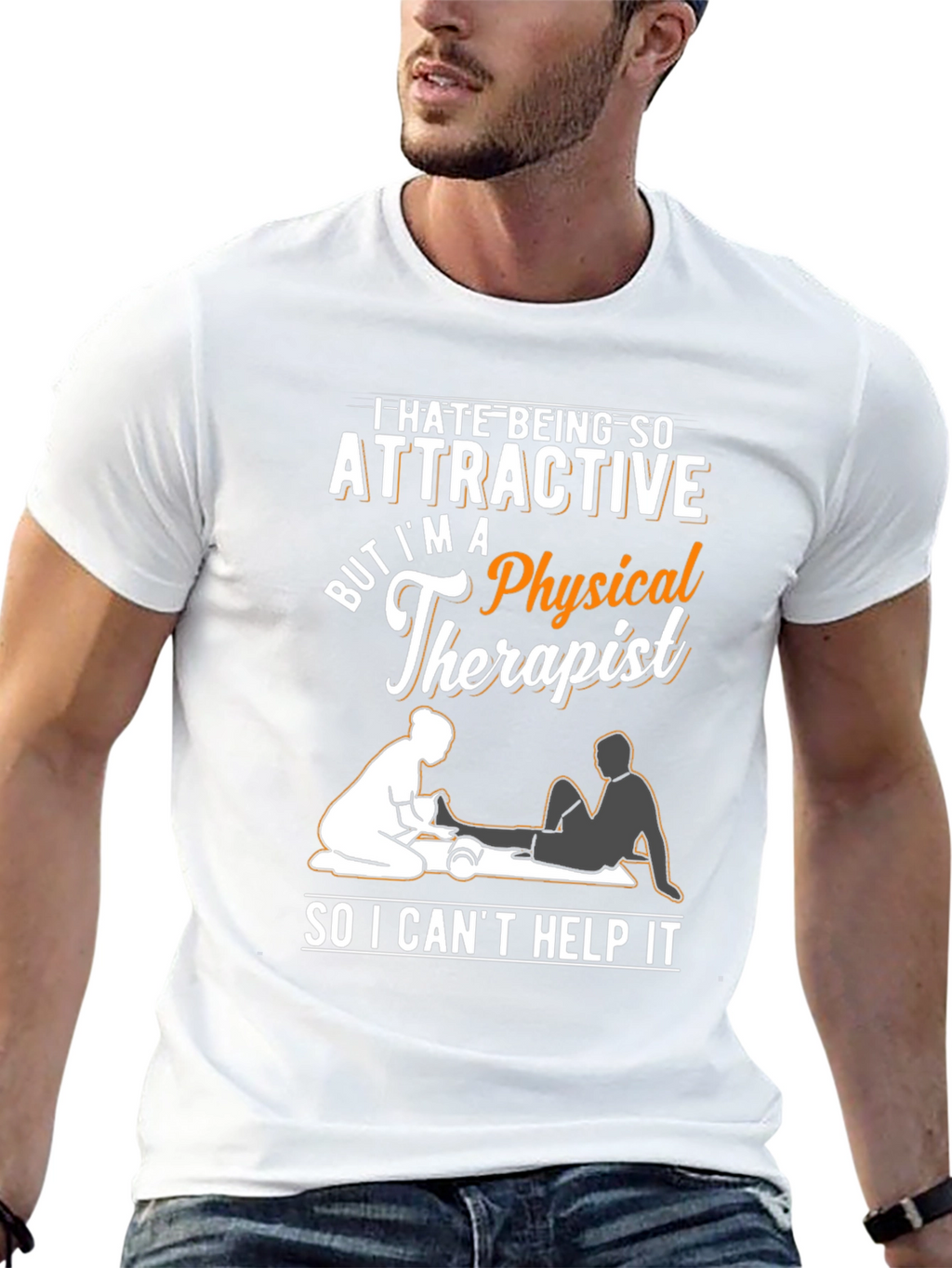 Funny Physical Therapist T-Shirt - Attractive Therapist Humor