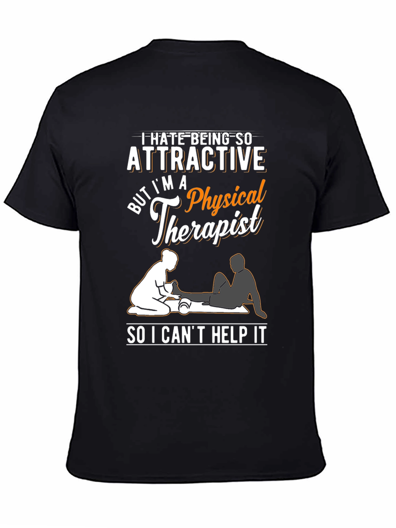 Funny Physical Therapist T-Shirt - Attractive Therapist Humor