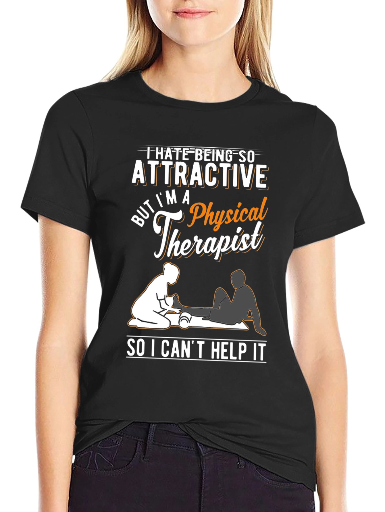 Funny Physical Therapist T-Shirt - Attractive Therapist Humor