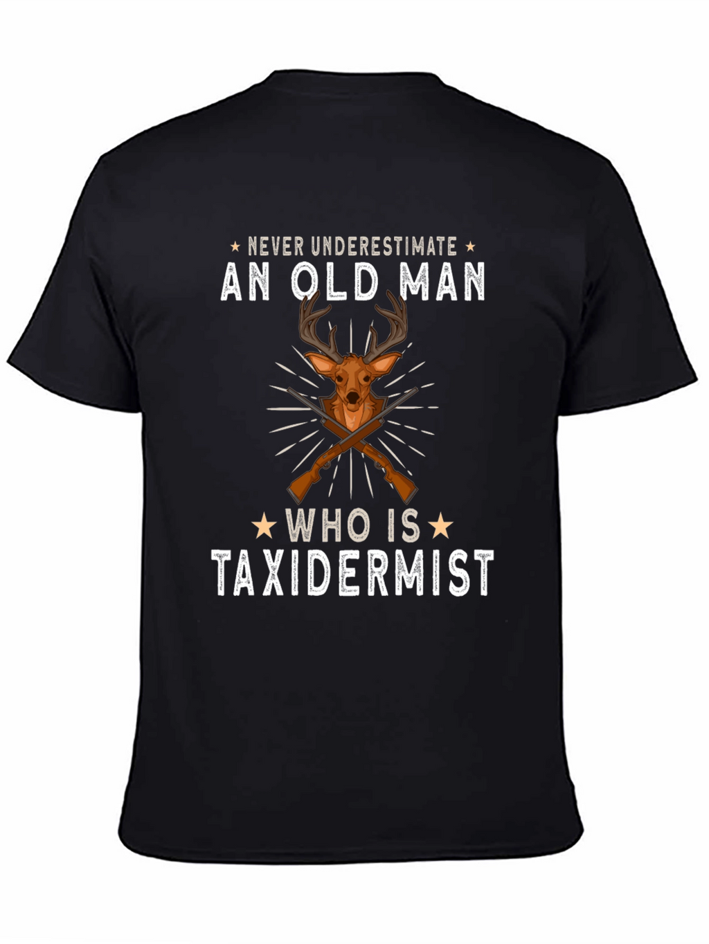 Never Underestimate An Old Man T-Shirt - Taxidermist