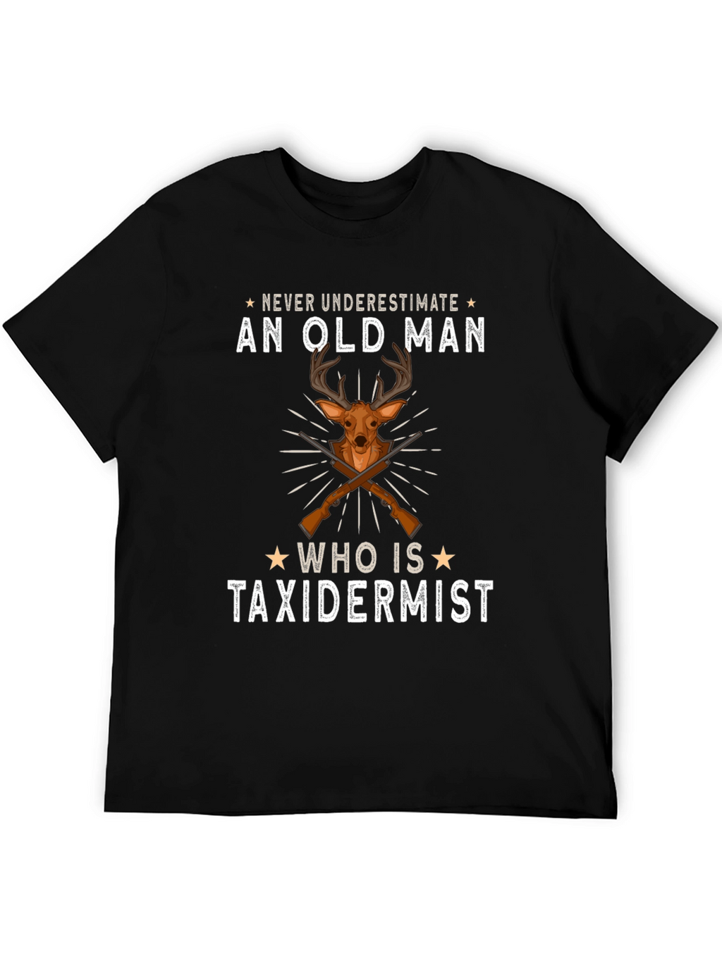 Never Underestimate An Old Man T-Shirt - Taxidermist