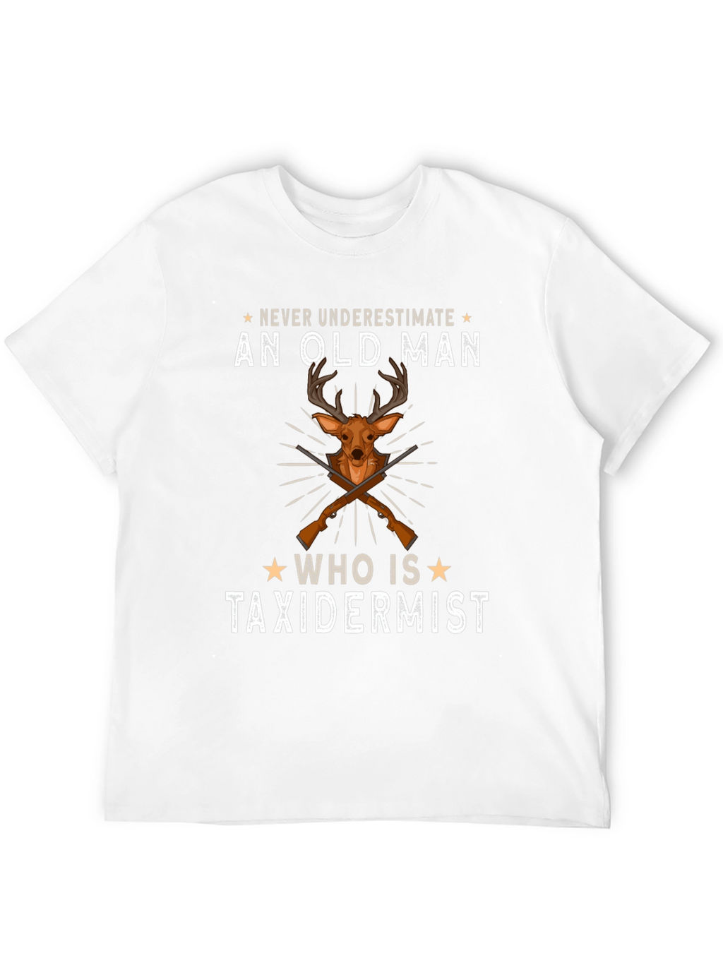 Never Underestimate An Old Man T-Shirt - Taxidermist