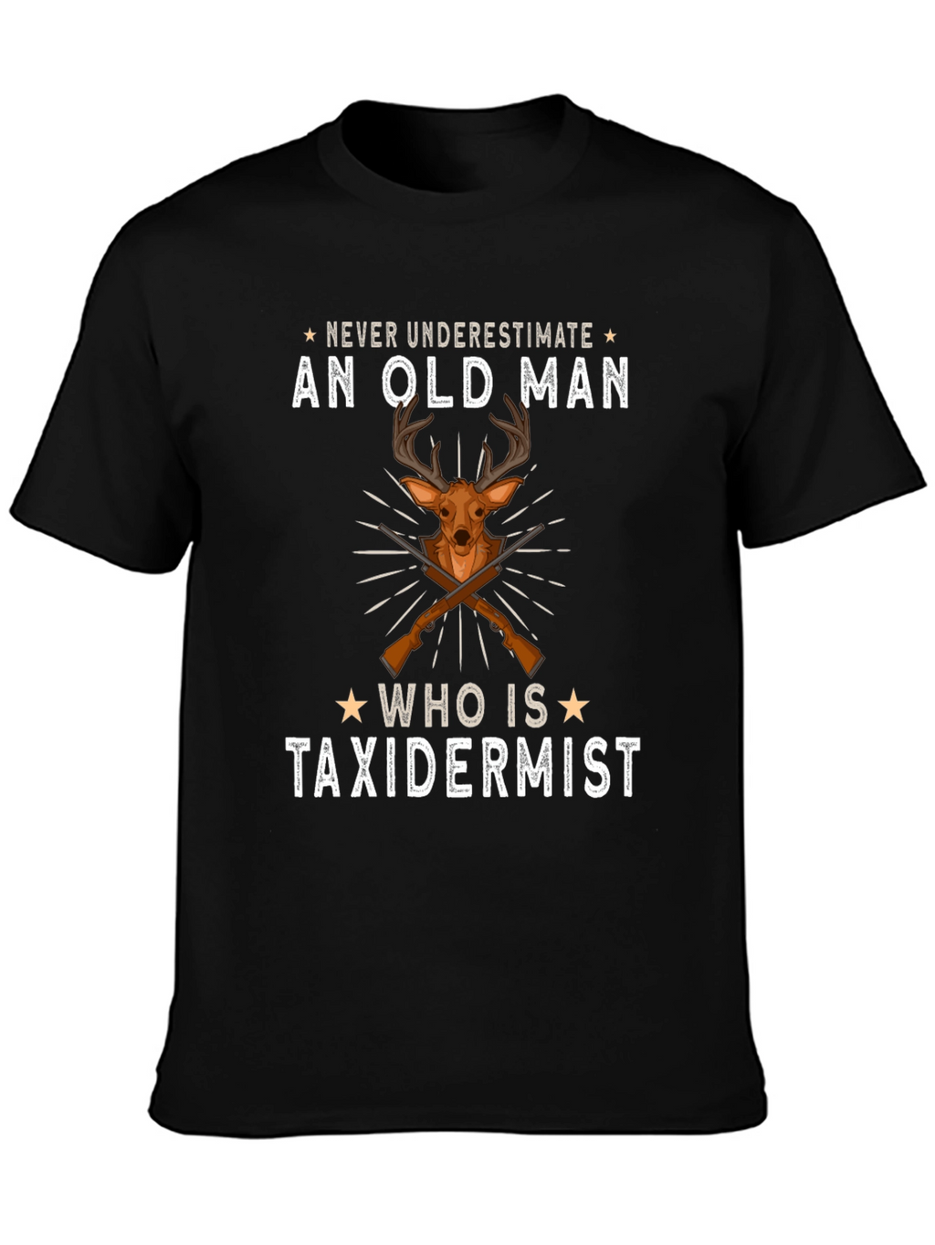 Never Underestimate An Old Man T-Shirt - Taxidermist