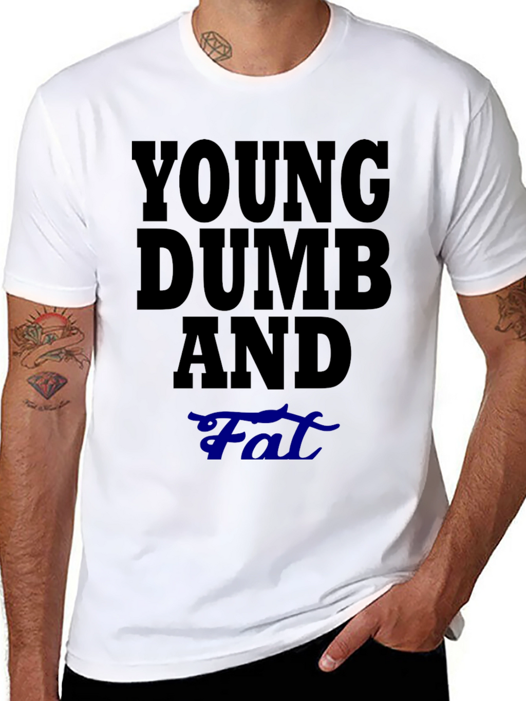 Young Dumb And Fat T-Shirt Funny Sarcastic Tee