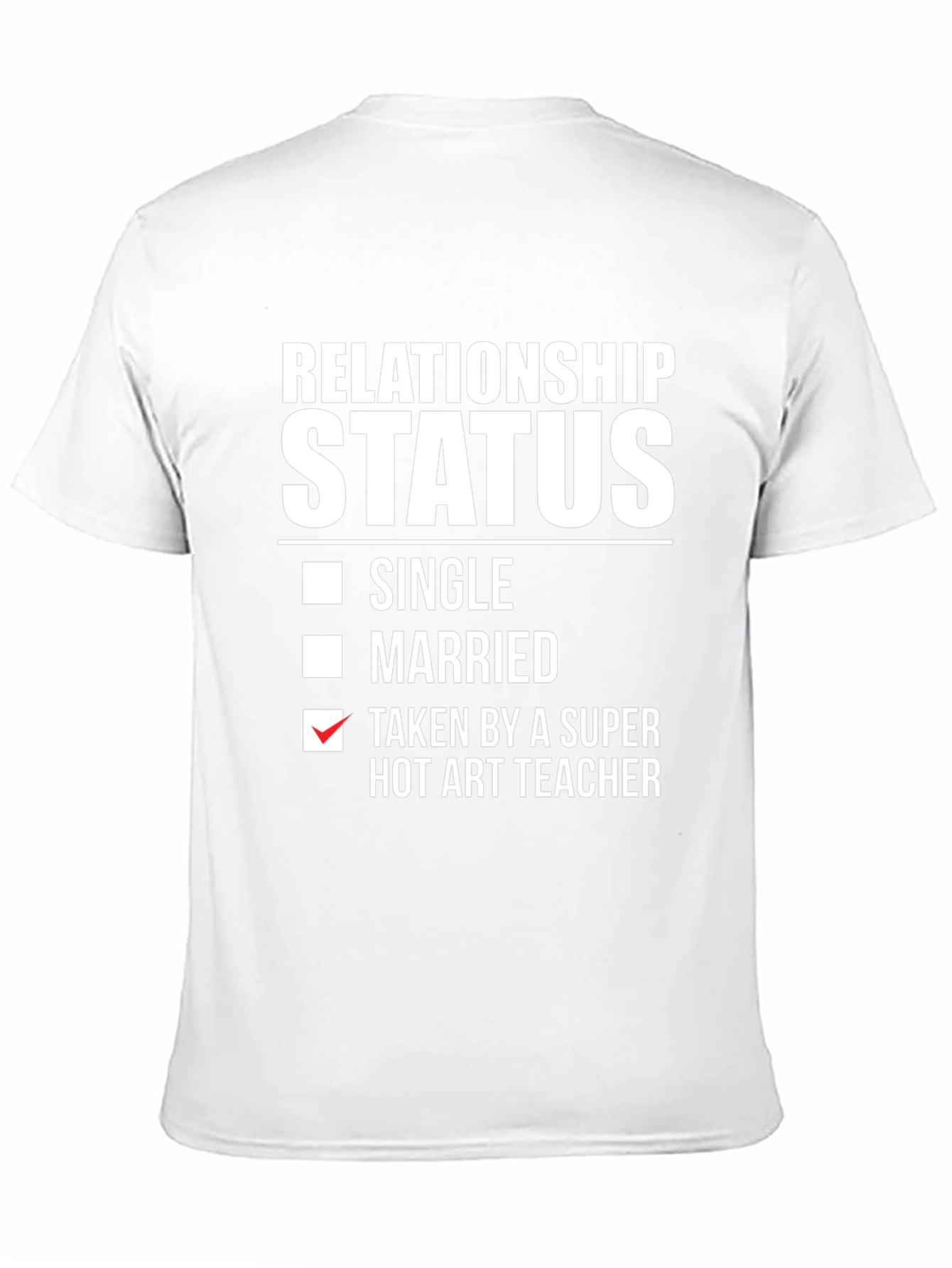 Relationship Status: Taken by Hot Art Teacher T-Shirt