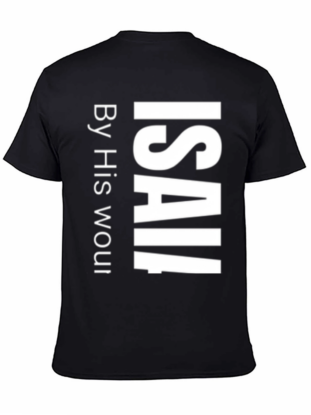 Isaiah T-Shirt By His Wounds We Are Healed Black
