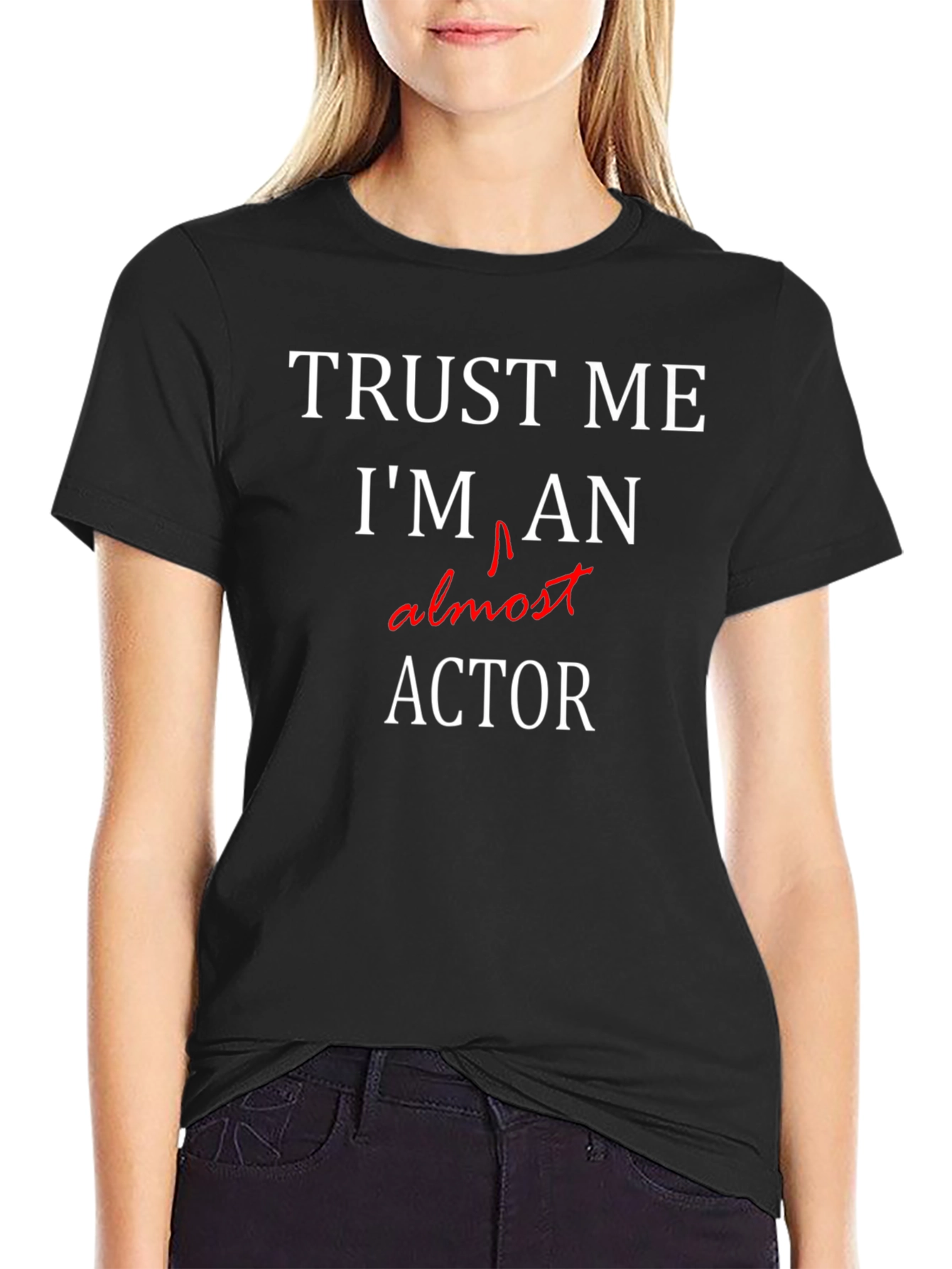 Trust Me Im Almost An Actor T-Shirt