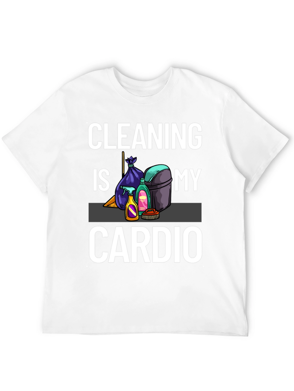 Cleaning Is My Cardio T-Shirt