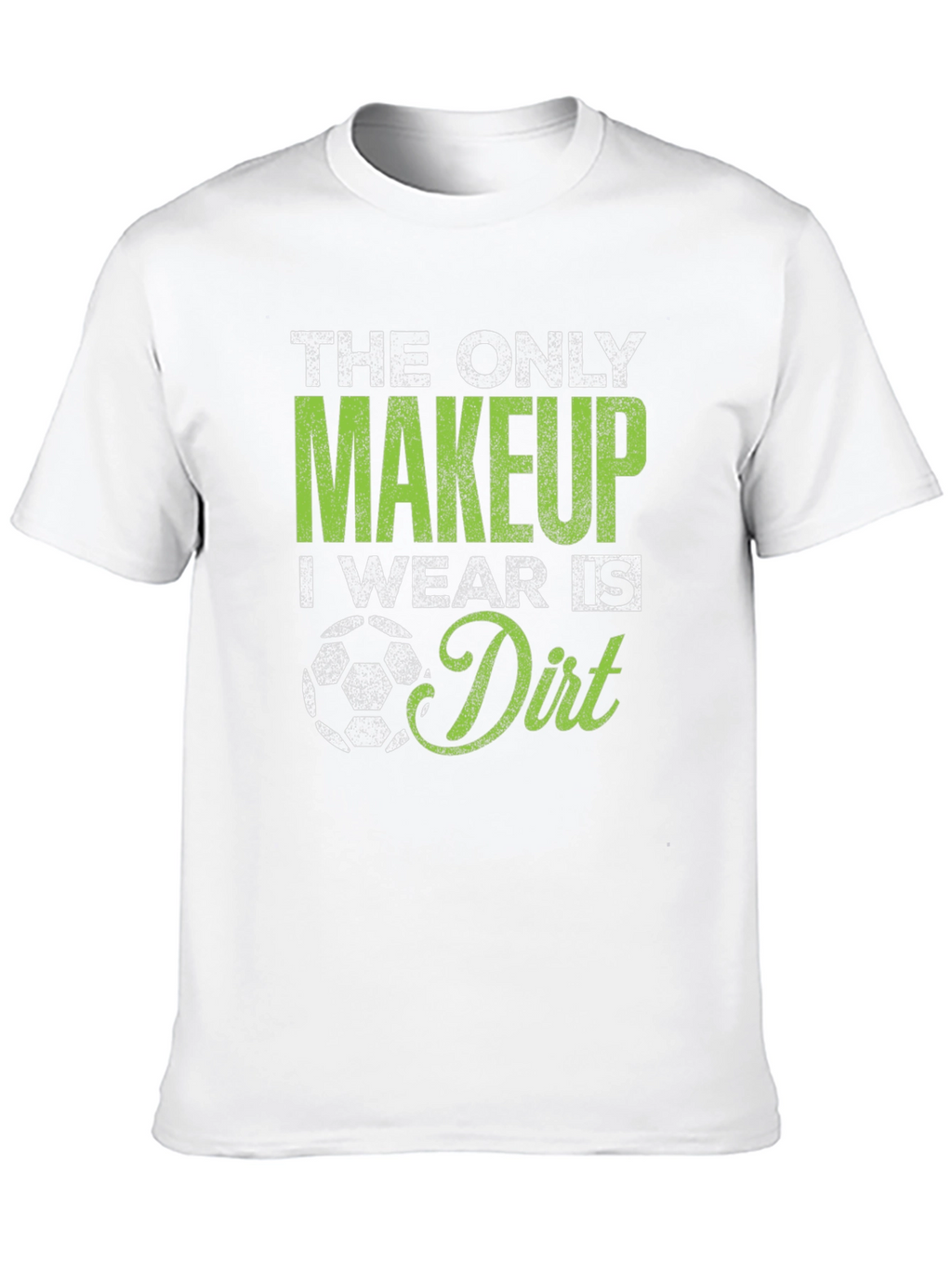 Soccer Makeup Dirt T-Shirt