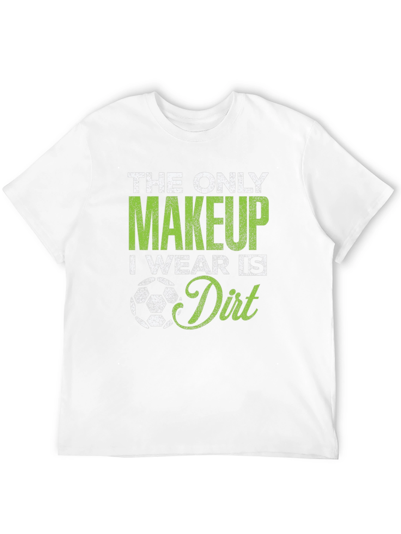 Soccer Makeup Dirt T-Shirt