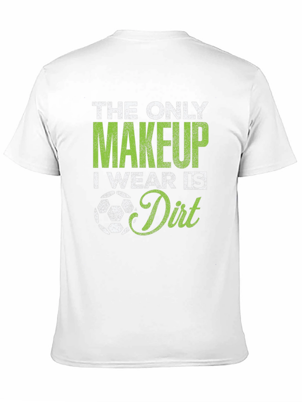 Soccer Makeup Dirt T-Shirt