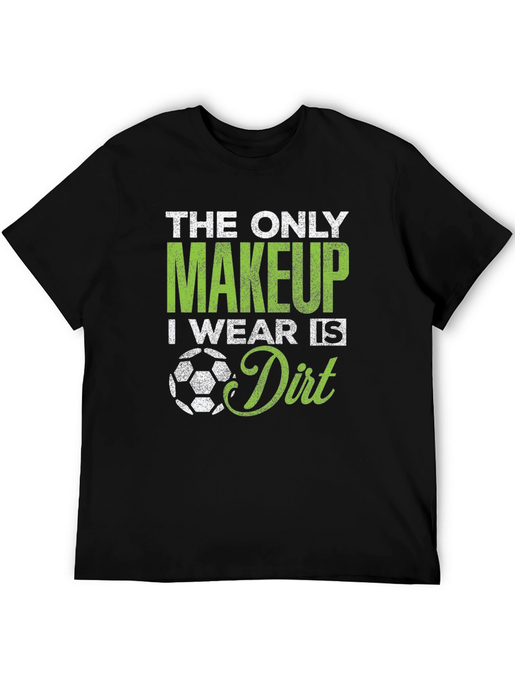 Soccer Makeup Dirt T-Shirt