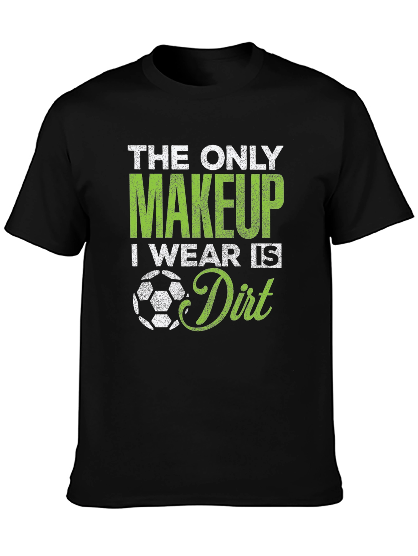 Soccer Makeup Dirt T-Shirt