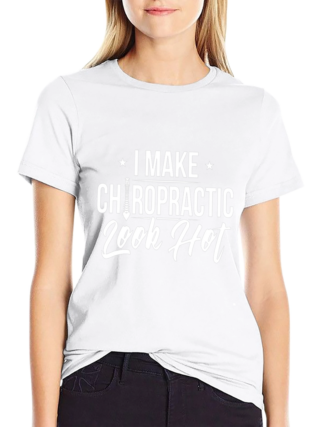 Chiropractic Look Hot T-Shirt - Funny Chiropractor Tee