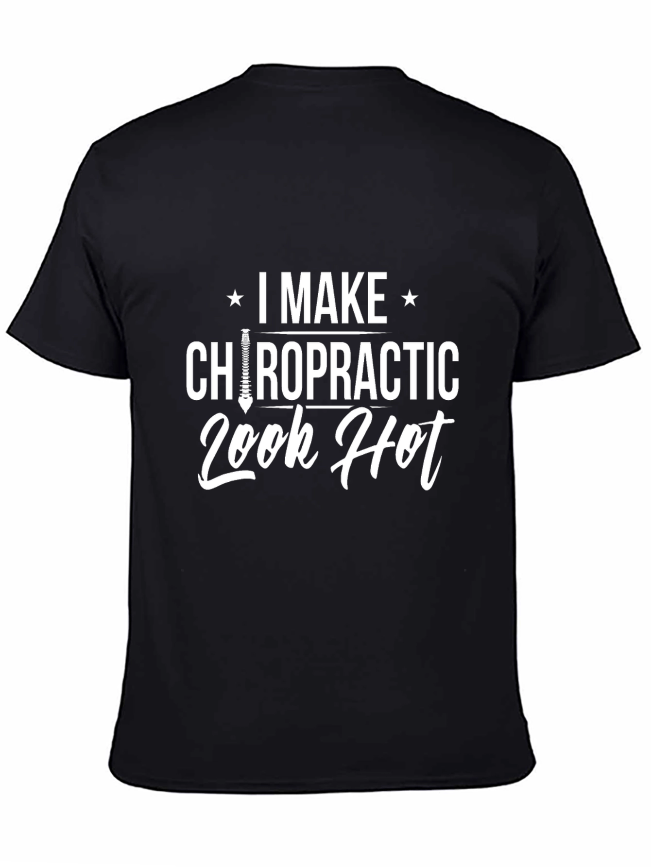 Chiropractic Look Hot T-Shirt - Funny Chiropractor Tee