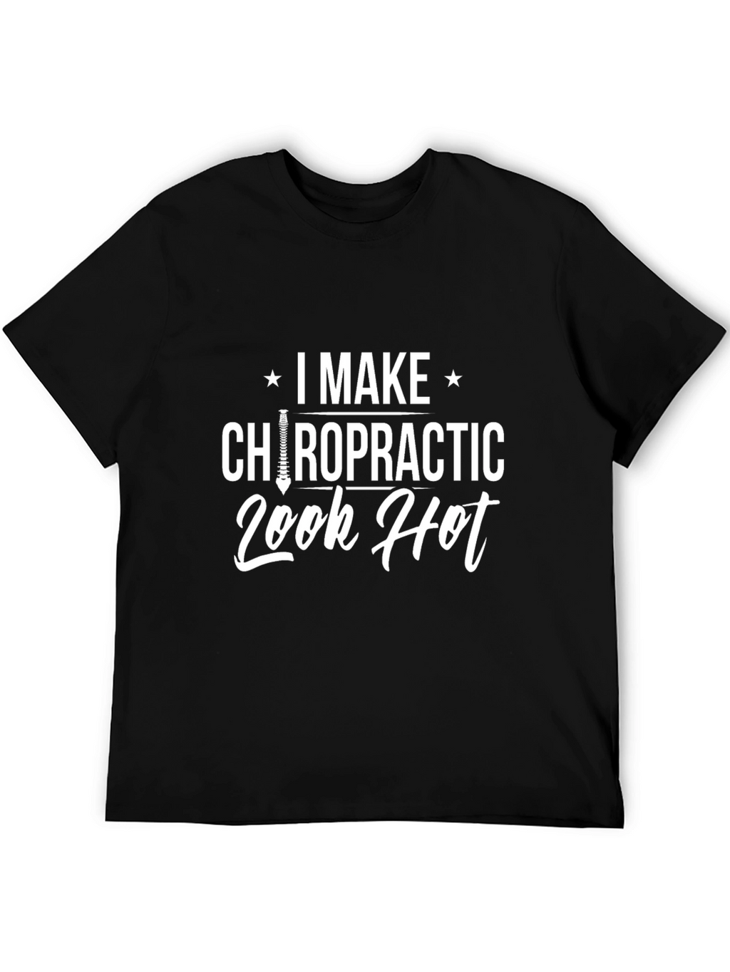 Chiropractic Look Hot T-Shirt - Funny Chiropractor Tee