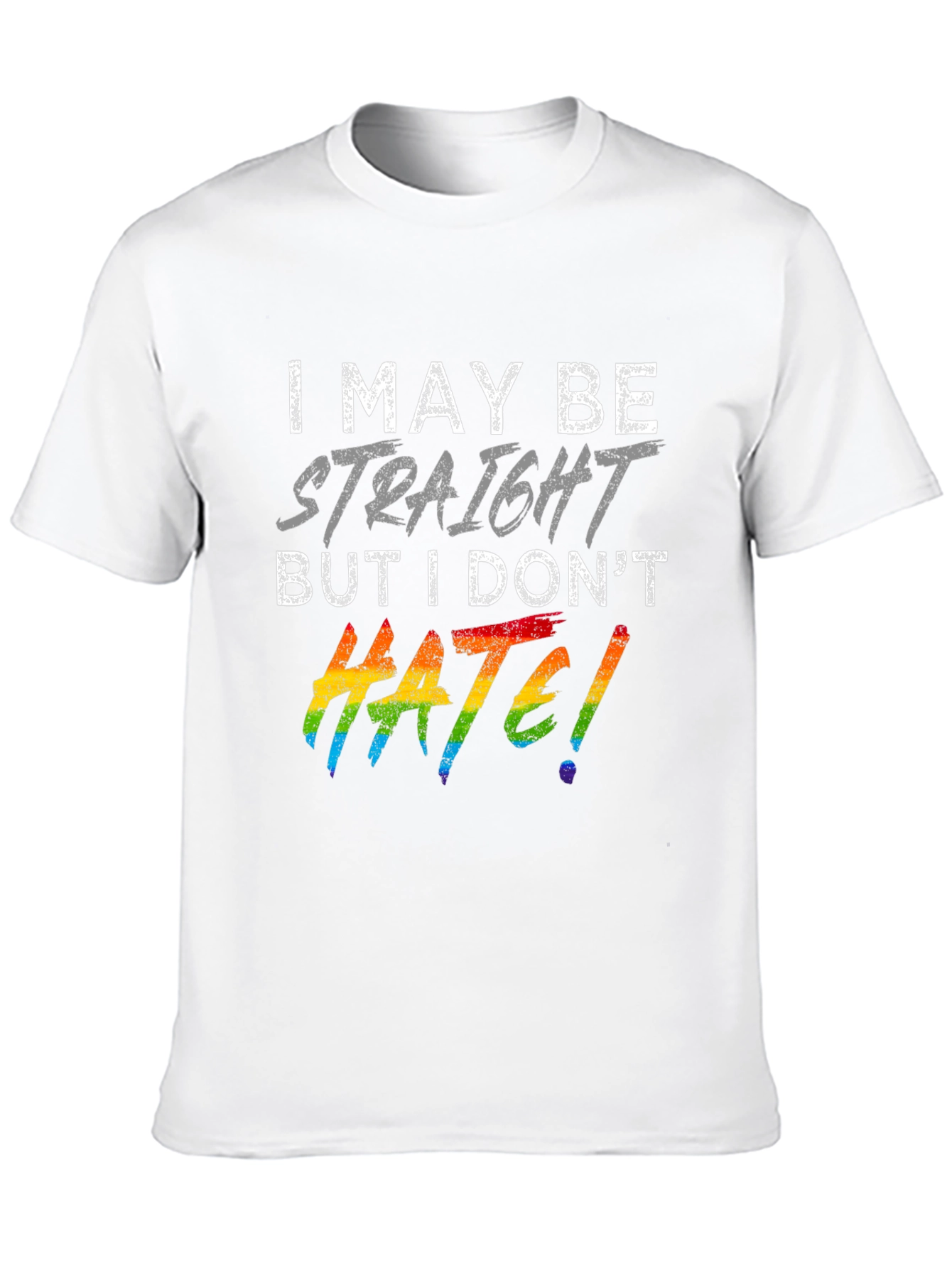 I May Be Straight But I Dont Hate T-Shirt Pride LGBTQ+ Supporter Tee