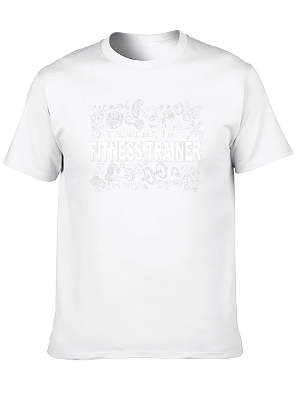 Trust Me Im a Fitness Trainer T-Shirt