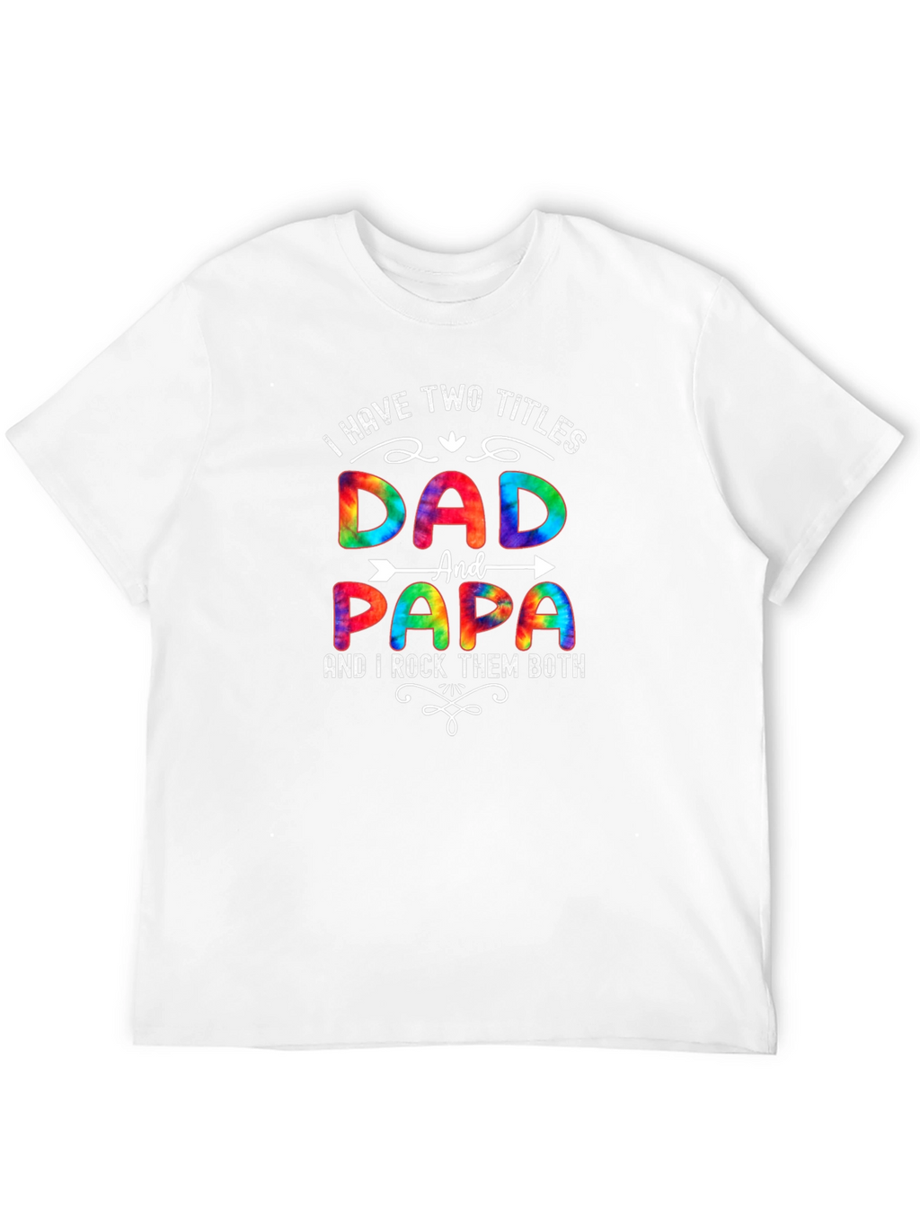 Dad & Papa T-Shirt - I Have Two Titles