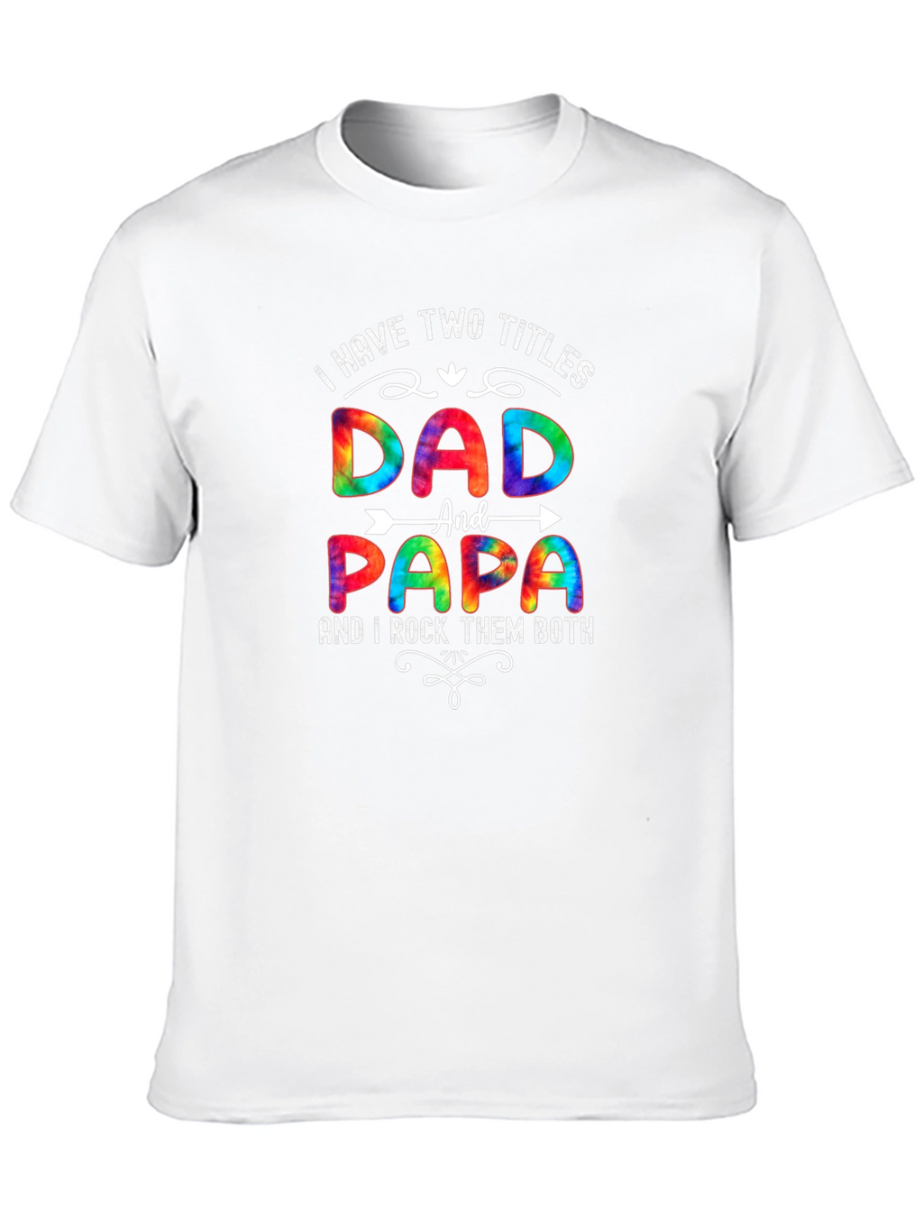 Dad & Papa T-Shirt - I Have Two Titles