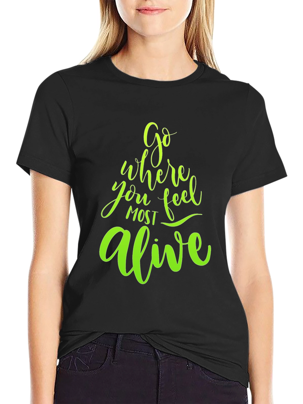 Go Where You Feel Most Alive Graphic Tee