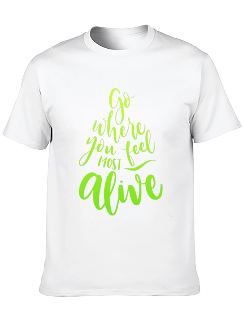 Go Where You Feel Most Alive Graphic Tee