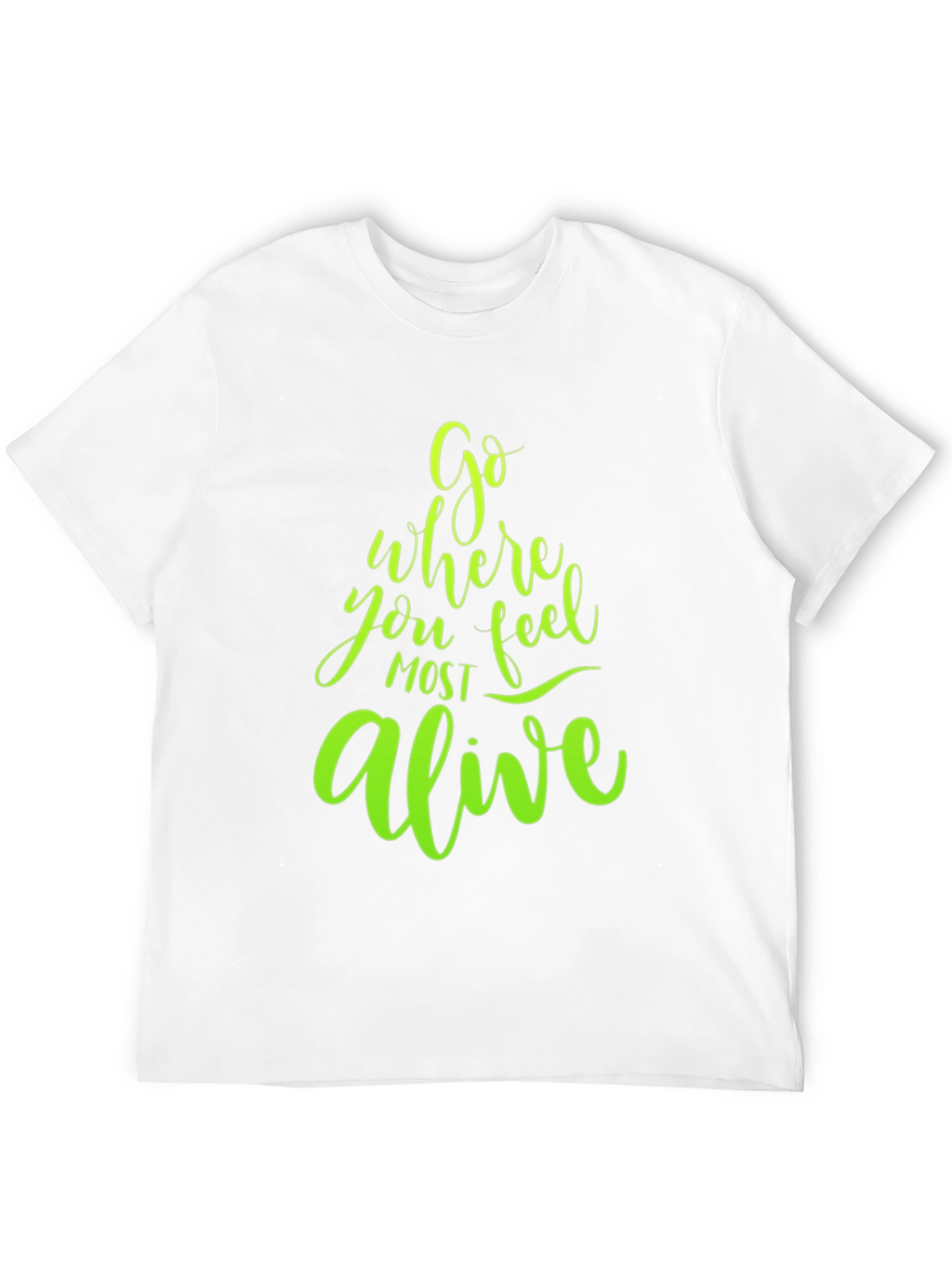 Go Where You Feel Most Alive Graphic Tee