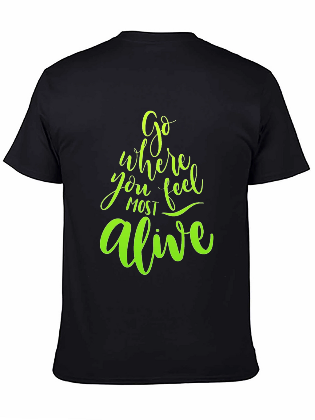 Go Where You Feel Most Alive Graphic Tee