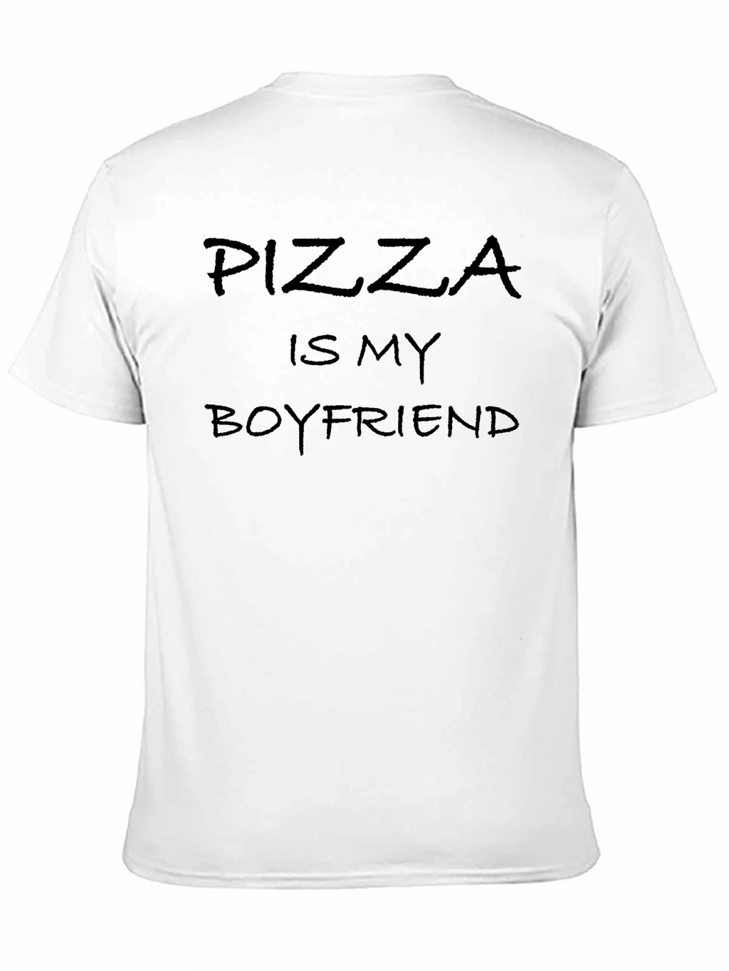 Pizza is My Boyfriend T-Shirt - Unisex