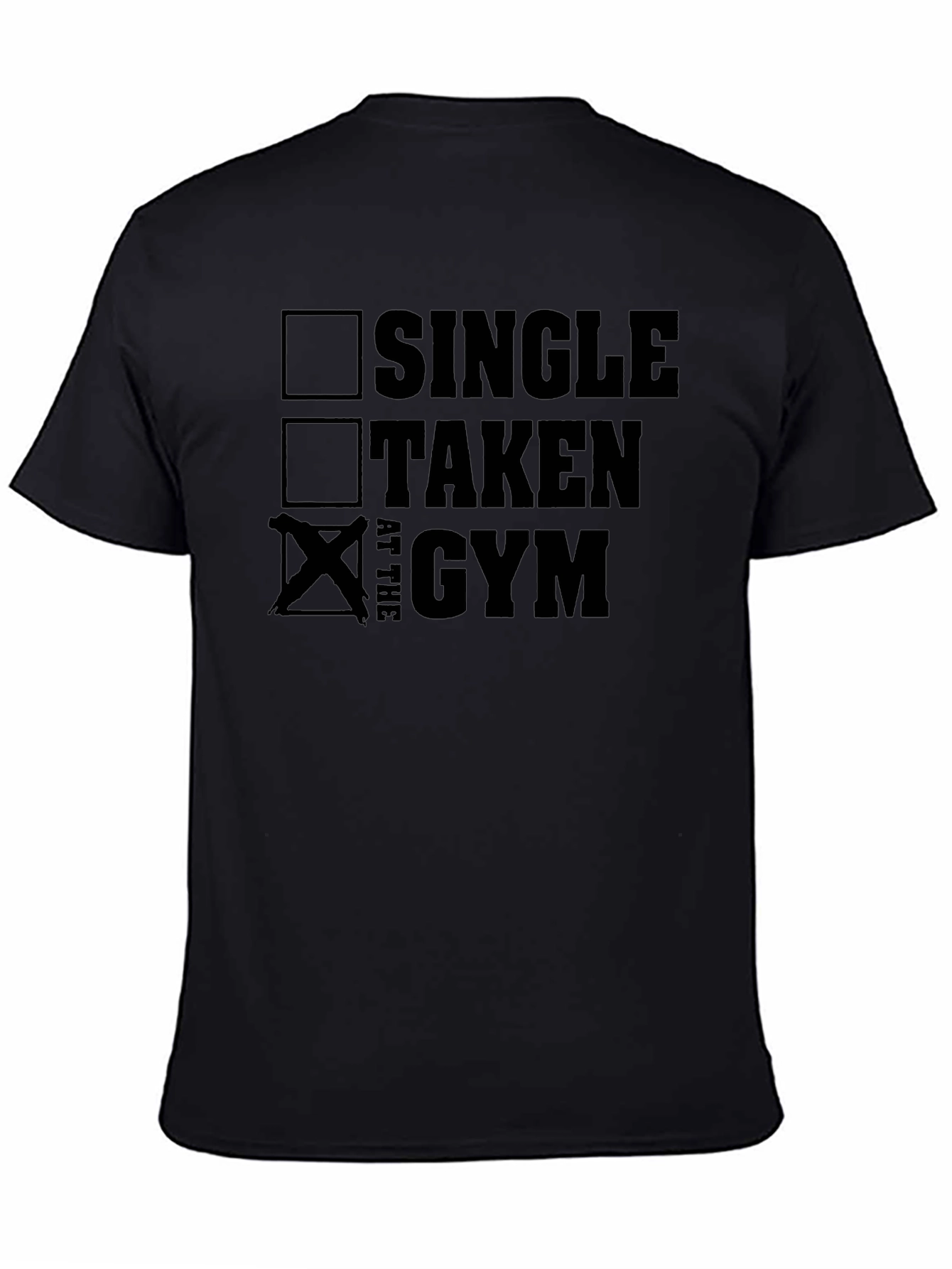 Gym Status T-Shirt: Single Taken At The Gym - Black
